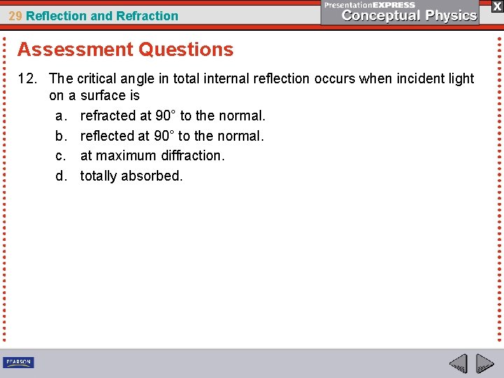 29 Reflection and Refraction Assessment Questions 12. The critical angle in total internal reflection