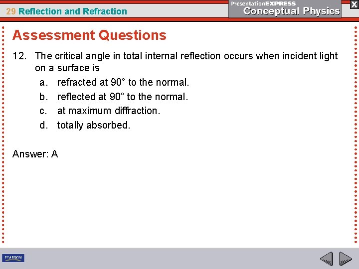 29 Reflection and Refraction Assessment Questions 12. The critical angle in total internal reflection