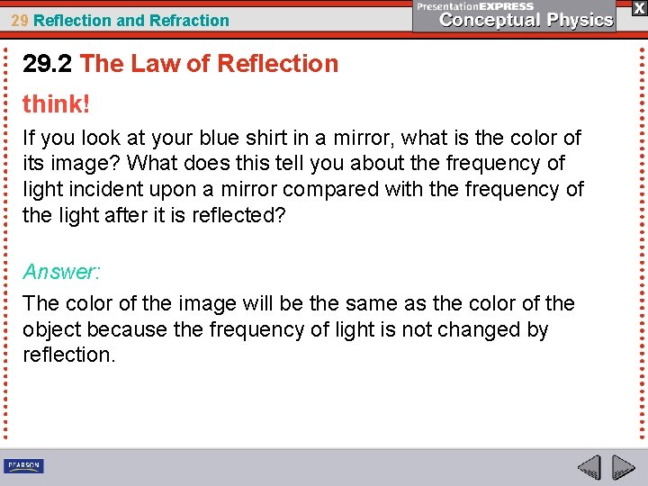 29 Reflection and Refraction 29. 2 The Law of Reflection think! If you look