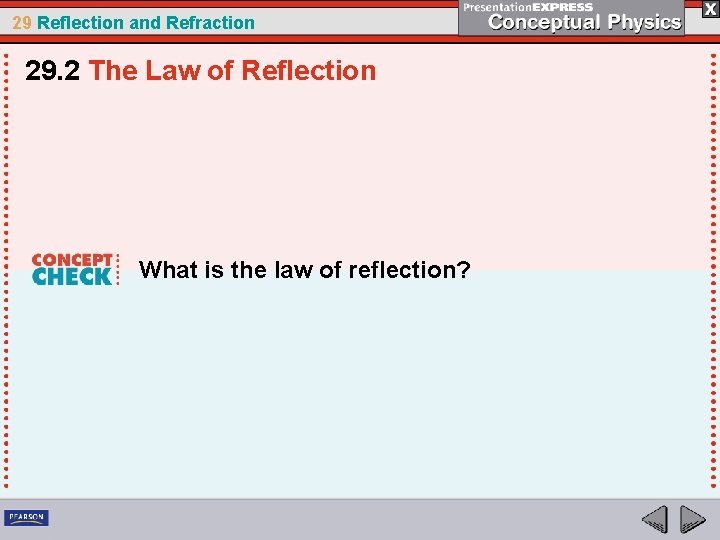 29 Reflection and Refraction 29. 2 The Law of Reflection What is the law