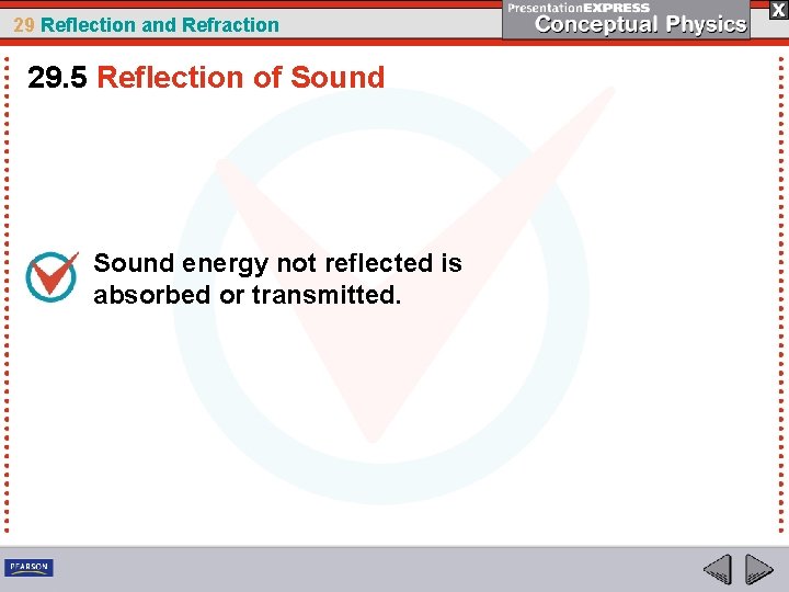 29 Reflection and Refraction 29. 5 Reflection of Sound energy not reflected is absorbed