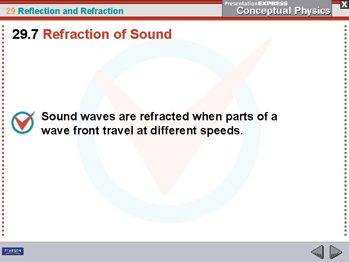 29 Reflection and Refraction 29. 7 Refraction of Sound waves are refracted when parts