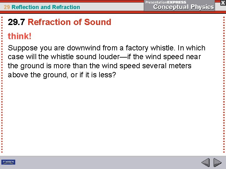 29 Reflection and Refraction 29. 7 Refraction of Sound think! Suppose you are downwind