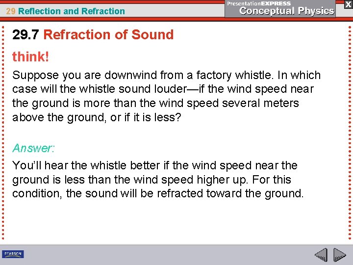 29 Reflection and Refraction 29. 7 Refraction of Sound think! Suppose you are downwind