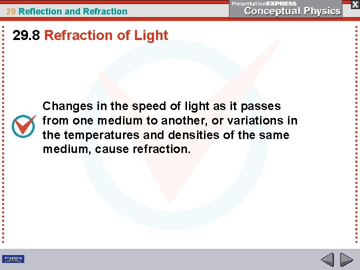 29 Reflection and Refraction 29. 8 Refraction of Light Changes in the speed of