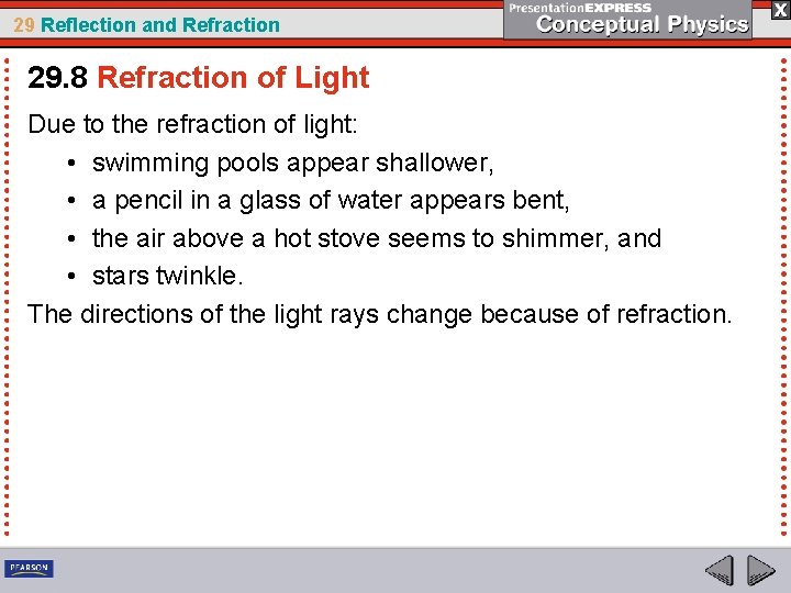 29 Reflection and Refraction 29. 8 Refraction of Light Due to the refraction of