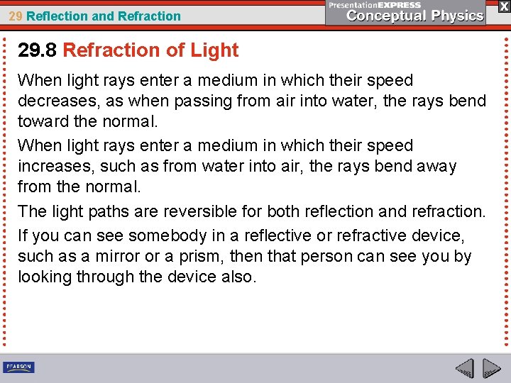 29 Reflection and Refraction 29. 8 Refraction of Light When light rays enter a