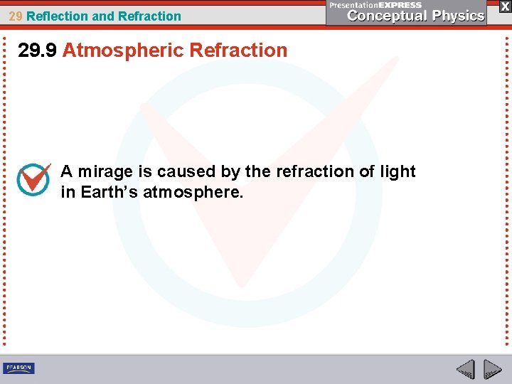 29 Reflection and Refraction 29. 9 Atmospheric Refraction A mirage is caused by the