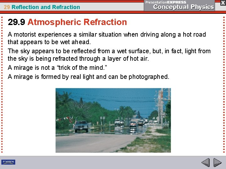 29 Reflection and Refraction 29. 9 Atmospheric Refraction A motorist experiences a similar situation