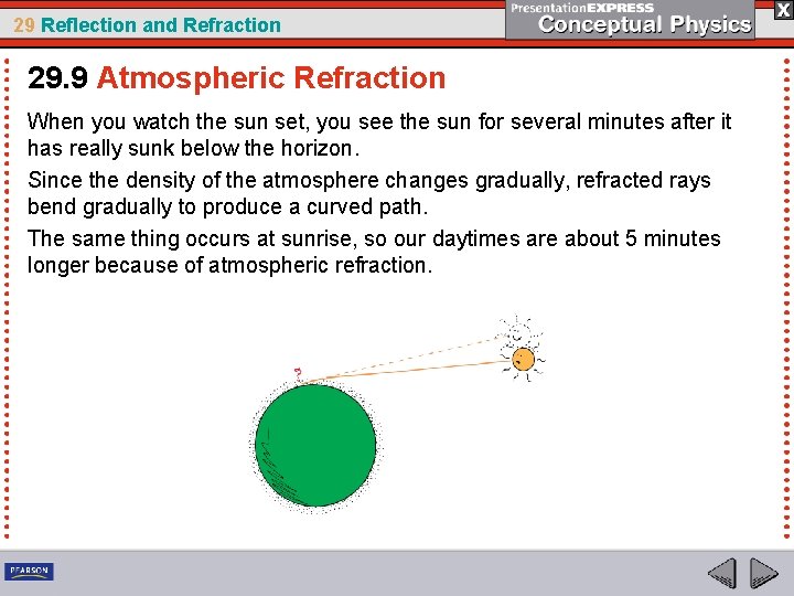 29 Reflection and Refraction 29. 9 Atmospheric Refraction When you watch the sun set,