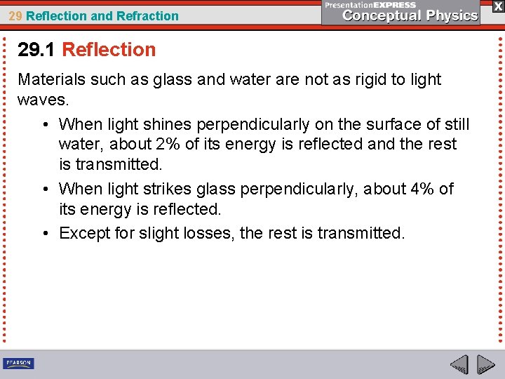 29 Reflection and Refraction 29. 1 Reflection Materials such as glass and water are