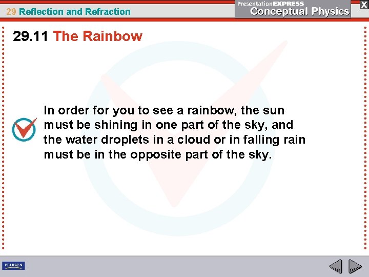 29 Reflection and Refraction 29. 11 The Rainbow In order for you to see