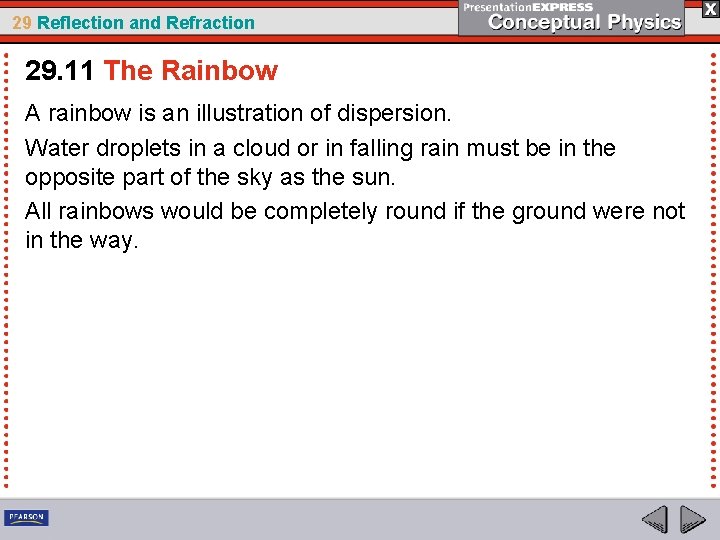 29 Reflection and Refraction 29. 11 The Rainbow A rainbow is an illustration of