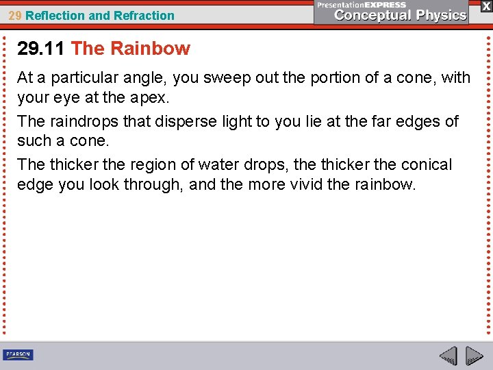 29 Reflection and Refraction 29. 11 The Rainbow At a particular angle, you sweep