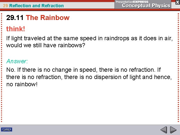29 Reflection and Refraction 29. 11 The Rainbow think! If light traveled at the
