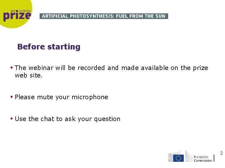Before starting • The webinar will be recorded and made available on the prize