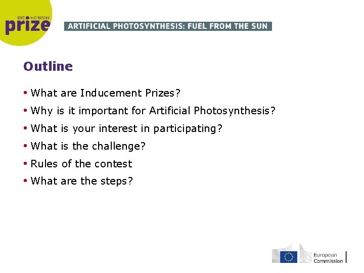 Outline • What are Inducement Prizes? • Why is it important for Artificial Photosynthesis?