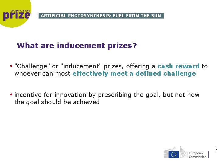 What are inducement prizes? • "Challenge" or "inducement" prizes, offering a cash reward to
