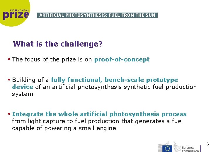What is the challenge? • The focus of the prize is on proof-of-concept •