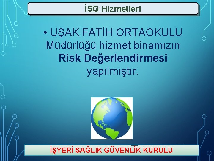 İSG Hizmetleri • UŞAK FATİH ORTAOKULU Müdürlüğü hizmet binamızın Risk Değerlendirmesi yapılmıştır. İŞYERİ SAĞLIK İSG Hizmetleri • UŞAK FATİH ORTAOKULU Müdürlüğü hizmet binamızın Risk Değerlendirmesi yapılmıştır. İŞYERİ SAĞLIK