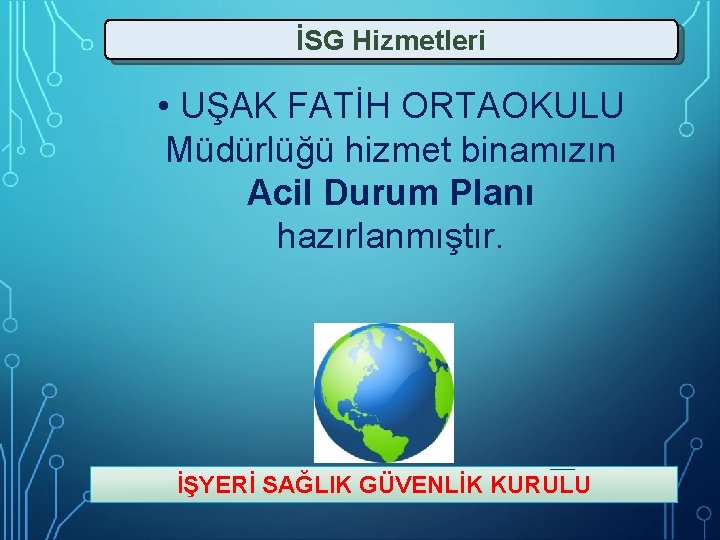 İSG Hizmetleri • UŞAK FATİH ORTAOKULU Müdürlüğü hizmet binamızın Acil Durum Planı hazırlanmıştır. İŞYERİ İSG Hizmetleri • UŞAK FATİH ORTAOKULU Müdürlüğü hizmet binamızın Acil Durum Planı hazırlanmıştır. İŞYERİ