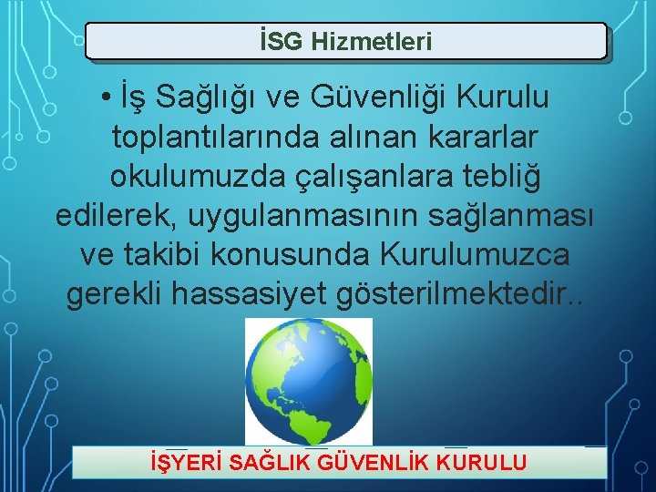İSG Hizmetleri • İş Sağlığı ve Güvenliği Kurulu toplantılarında alınan kararlar okulumuzda çalışanlara tebliğ İSG Hizmetleri • İş Sağlığı ve Güvenliği Kurulu toplantılarında alınan kararlar okulumuzda çalışanlara tebliğ