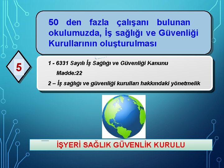 50 den fazla çalışanı bulunan okulumuzda, İş sağlığı ve Güvenliği Kurullarının oluşturulması 5 1