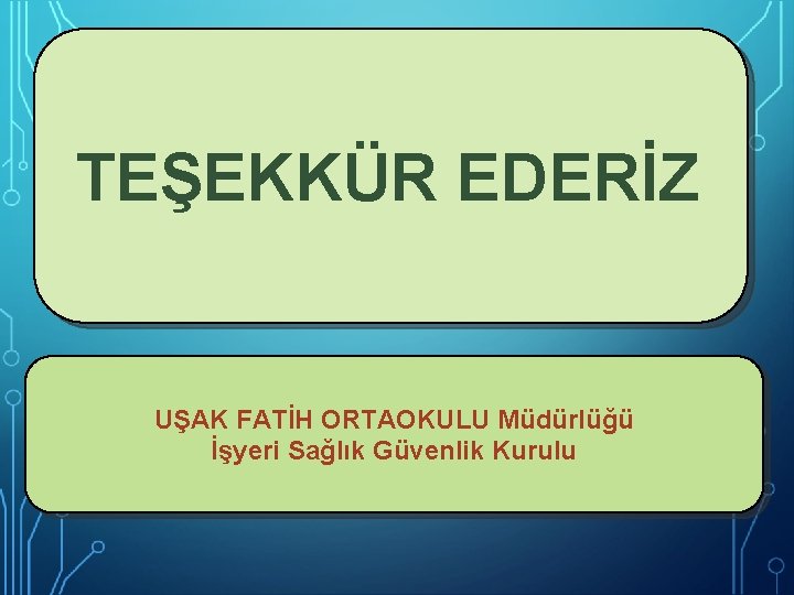 TEŞEKKÜR EDERİZ UŞAK FATİH ORTAOKULU Müdürlüğü İşyeri Sağlık Güvenlik Kurulu 