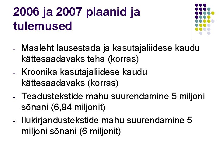 2006 ja 2007 plaanid ja tulemused - - Maaleht lausestada ja kasutajaliidese kaudu kättesaadavaks