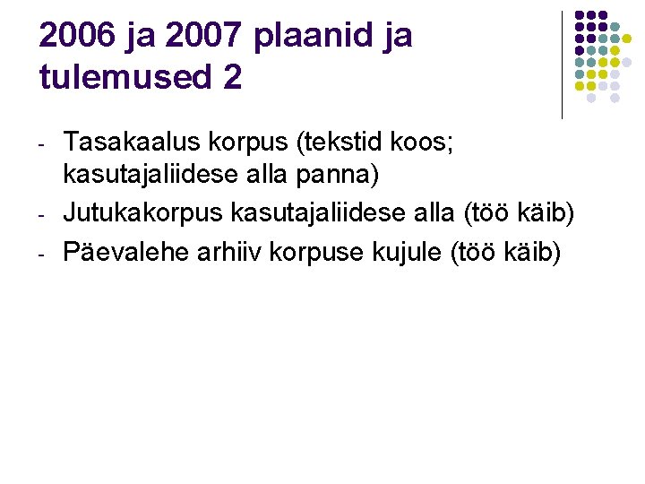 2006 ja 2007 plaanid ja tulemused 2 - - Tasakaalus korpus (tekstid koos; kasutajaliidese