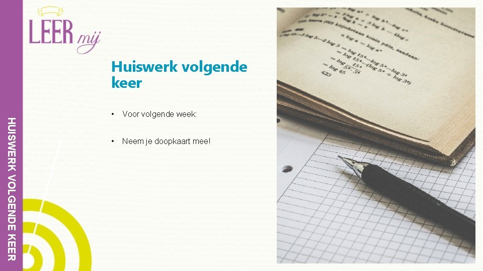 Huiswerk volgende keer HUISWERK VOLGENDE KEER • Voor volgende week: • Neem je doopkaart