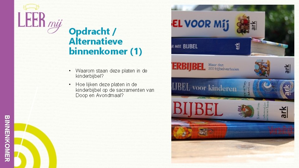 Opdracht / Alternatieve binnenkomer (1) • Waarom staan deze platen in de kinderbijbel? •