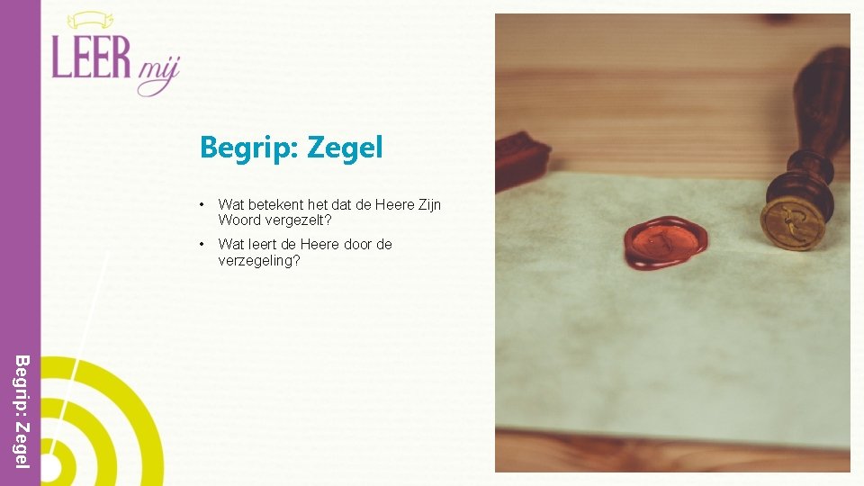 Begrip: Zegel • Wat betekent het dat de Heere Zijn Woord vergezelt? • Wat