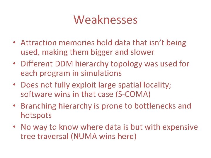 Weaknesses • Attraction memories hold data that isn’t being used, making them bigger and Weaknesses • Attraction memories hold data that isn’t being used, making them bigger and
