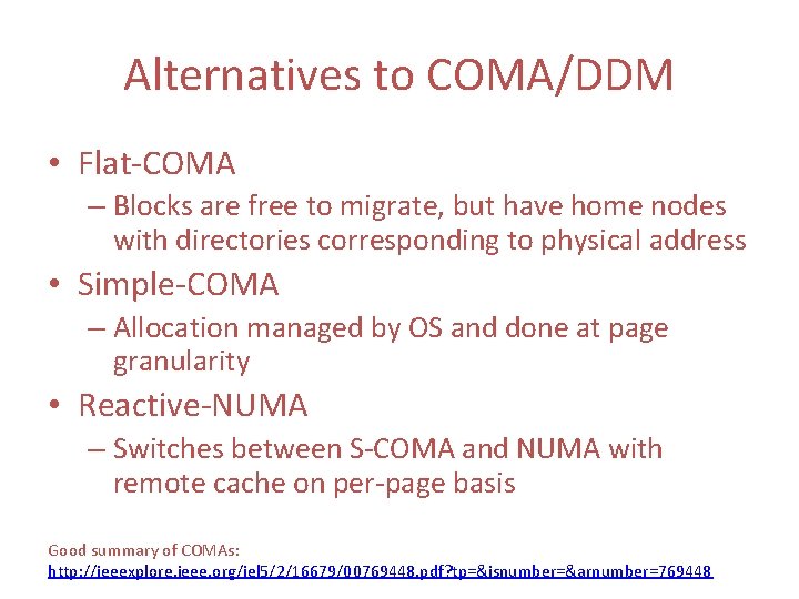 Alternatives to COMA/DDM • Flat-COMA – Blocks are free to migrate, but have home Alternatives to COMA/DDM • Flat-COMA – Blocks are free to migrate, but have home