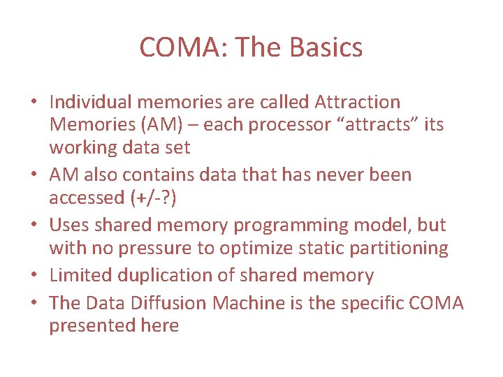 COMA: The Basics • Individual memories are called Attraction Memories (AM) – each processor COMA: The Basics • Individual memories are called Attraction Memories (AM) – each processor