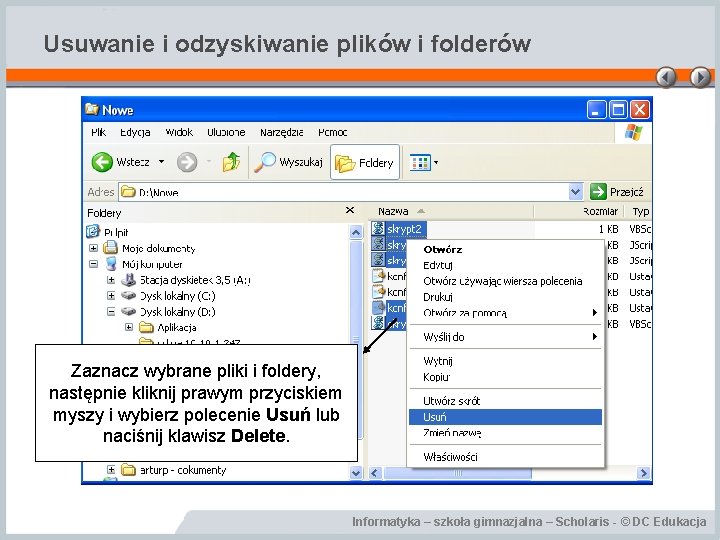 Usuwanie i odzyskiwanie plików i folderów Zaznacz wybrane pliki i foldery, następnie kliknij prawym