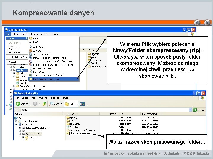 Kompresowanie danych W menu Plik wybierz polecenie Nowy/Folder skompresowany (zip). Utworzysz w ten sposób