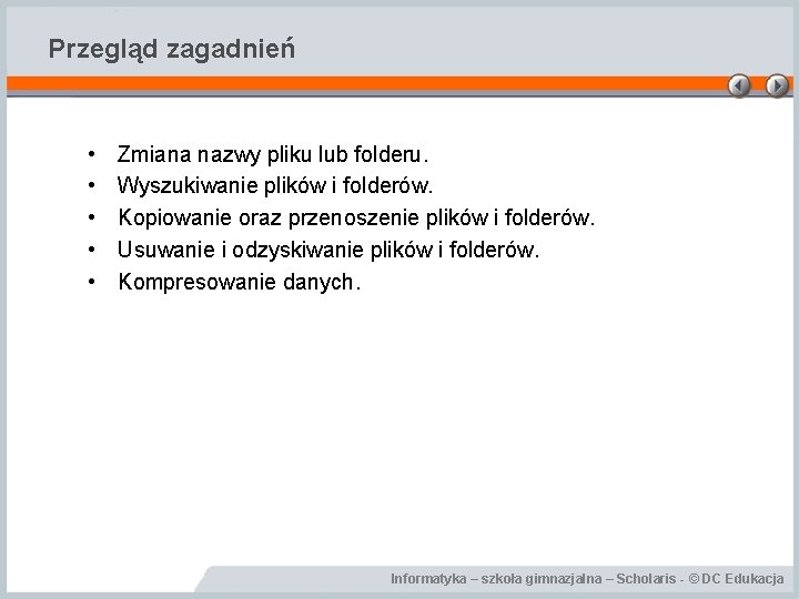 Przegląd zagadnień • • • Zmiana nazwy pliku lub folderu. Wyszukiwanie plików i folderów.