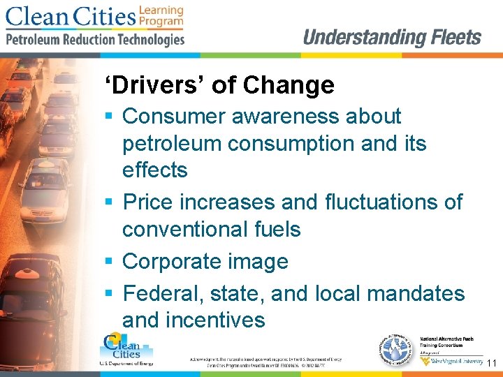 ‘Drivers’ of Change § Consumer awareness about petroleum consumption and its effects § Price