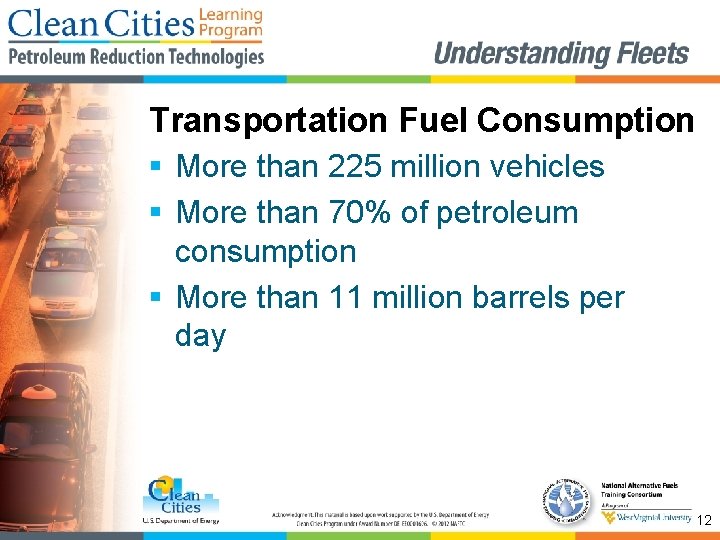 Transportation Fuel Consumption § More than 225 million vehicles § More than 70% of