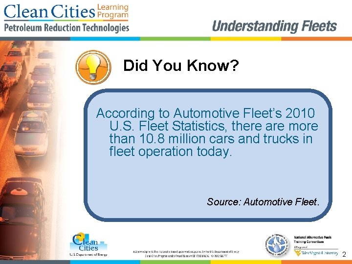 Did You Know? According to Automotive Fleet’s 2010 U. S. Fleet Statistics, there are