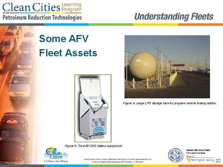 Some AFV Fleet Assets Figure 6: Large LPG storage tank for propane vehicle fueling