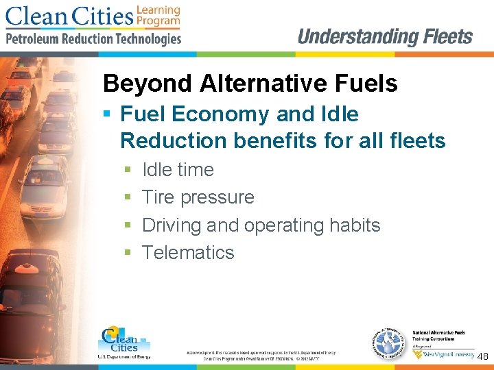 Beyond Alternative Fuels § Fuel Economy and Idle Reduction benefits for all fleets §