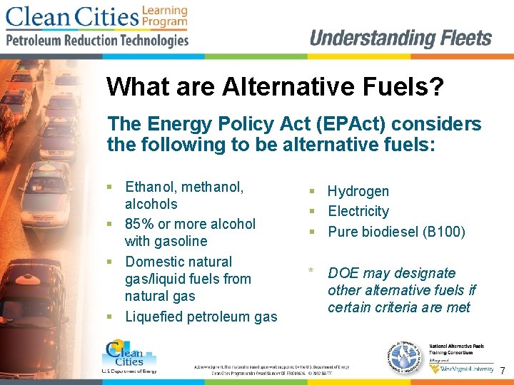 What are Alternative Fuels? The Energy Policy Act (EPAct) considers the following to be