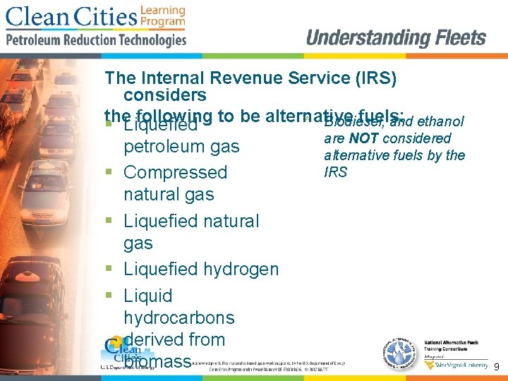 The Internal Revenue Service (IRS) considers following to be alternative fuels: * Biodiesel, and