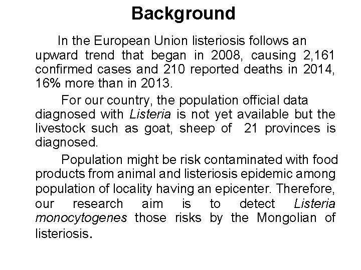Background In the European Union listeriosis follows an upward trend that began in 2008,