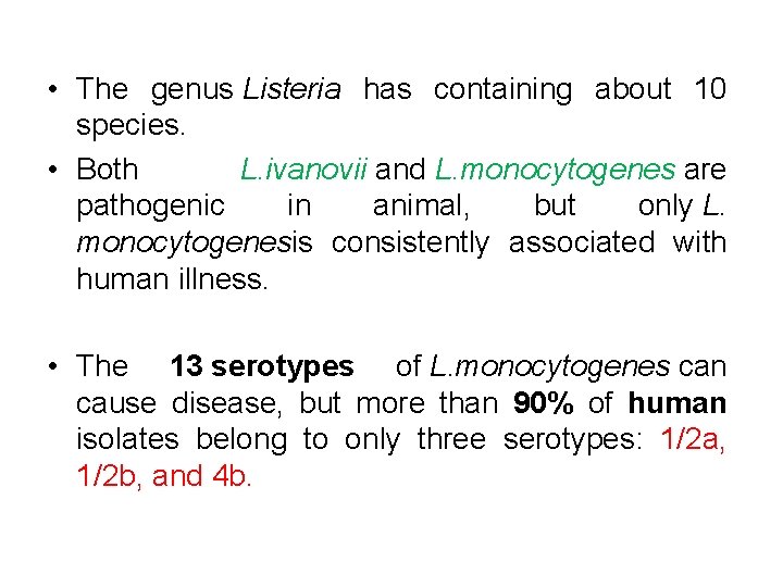  • The genus Listeria has containing about 10 species. • Both L. ivanovii