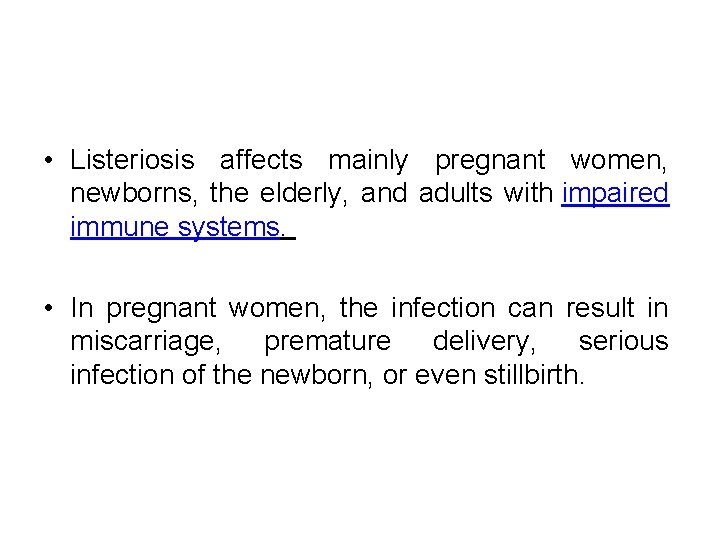  • Listeriosis affects mainly pregnant women, newborns, the elderly, and adults with impaired