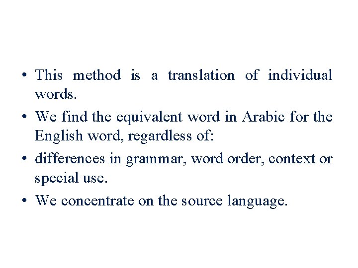  • This method is a translation of individual words. • We find the